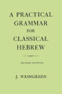 A Practical Grammar for Classical Hebrew / Edition 2