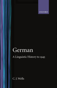 Title: German: A Linguistic History, Author: C. J. Wells