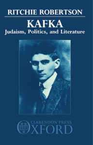 Title: Kafka: Judaism, Politics, and Literature, Author: Ritchie Robertson