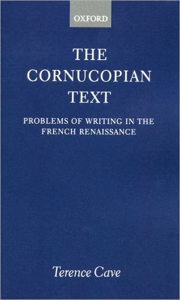 The Cornucopian Text: Problems in Writing in the French Renaissance
