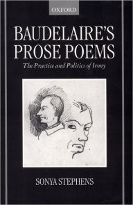 Title: Baudelaire's Prose Poems: The Practice and Politics of Irony, Author: S. Stephens