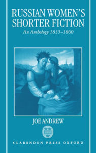 Title: Russian Women's Shorter Fiction: An Anthology, 1835-1860, Author: Joe Andrew