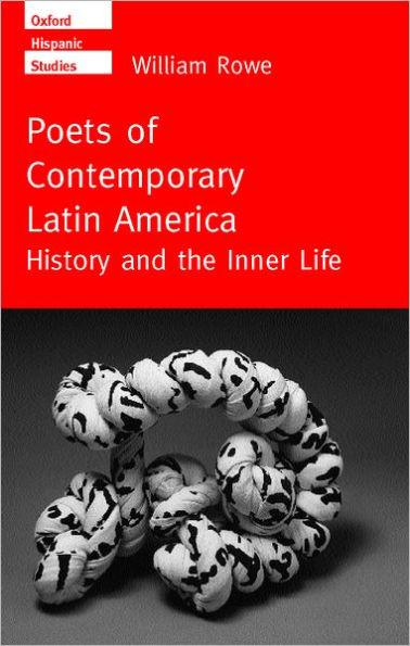 Poets of Contemporary Latin America: History and the Inner Life