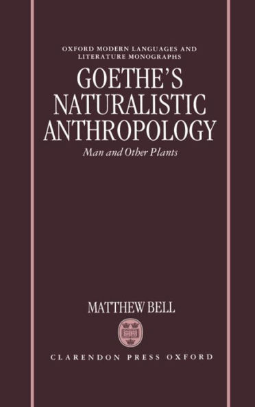 Goethe's Naturalistic Anthropology: Man and Other Plants