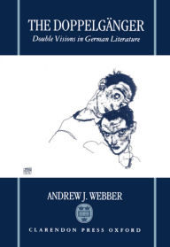 Title: The Doppelgi'Anger: Double Visions in German Literature, Author: Andrew J. Webber