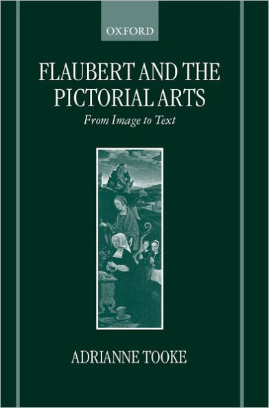 Flaubert and the Pictorial Arts: From Image to Text