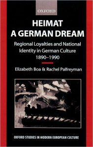 Title: Heimat - A German Dream: Regional Loyalties and National Identity in German Culture 1890-1990, Author: Elizabeth Boa