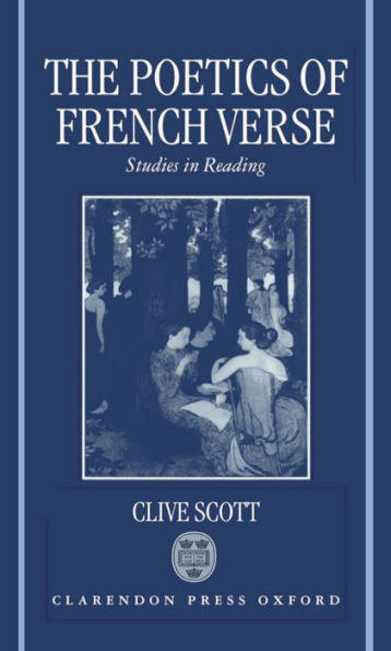 The Poetics of French Verse: Studies in Reading