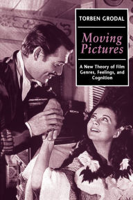 Title: Moving Pictures: A New Theory of Film Genres, Feelings, and Cognition, Author: Torben Grodal