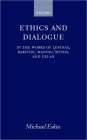 Ethics and Dialogue: In the Works of Levinas, Bakhtin, Mandel'shtam, and Celan