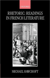 Title: Rhetoric: Readings in French Literature, Author: Michael Hawcroft