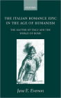 The Italian Romance Epic in the Age of Humanism: The Matter of Italy and the World of Rome