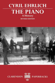 Title: The Piano: A History / Edition 1, Author: Cyril Ehrlich