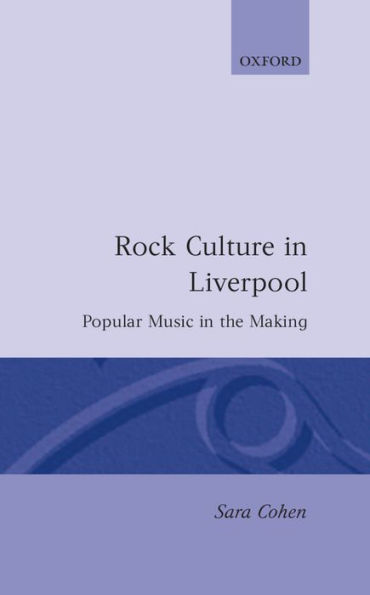 Rock Culture in Liverpool: Popular Music in the Making