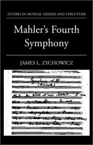 Title: Mahler's Fourth Symphony, Author: James L. Zychowicz