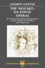 The Mozart-Da Ponte Operas: The Cultural and Musical Background to Le nozze di Figaro, Don Giovanni, and Cosi'A fan tutte / Edition 1