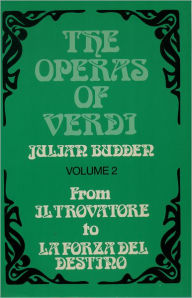 Title: The Operas of Verdi: Volume 2: From Il Trovatore to La Forza del Destino / Edition 2, Author: Julian Budden