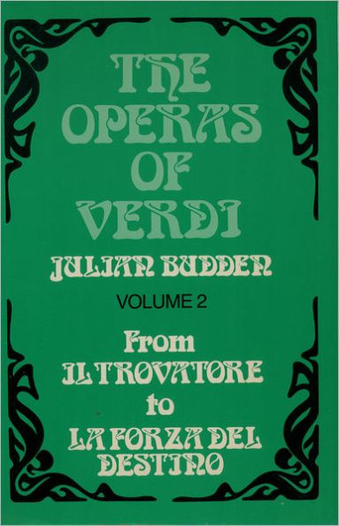The Operas of Verdi: Volume 2: From Il Trovatore to La Forza del Destino / Edition 2