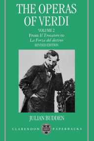 Title: The Operas of Verdi: Volume 2: From Il Trovatore to La Forza del Destino / Edition 2, Author: Julian Budden