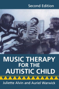 Title: Music Therapy for the Autistic Child / Edition 2, Author: Juliette Alvin