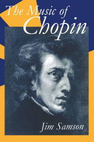 Title: The Music of Chopin, Author: Jim Samson