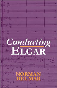 Title: Conducting Elgar, Author: Norman Del Mar