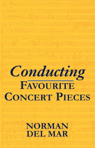 Title: Conducting Favourite Concert Pieces, Author: Norman Del Mar