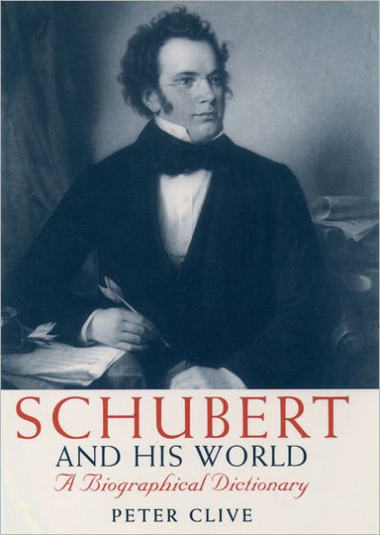 Schubert and His World: A Biographical Dictionary / Edition 1