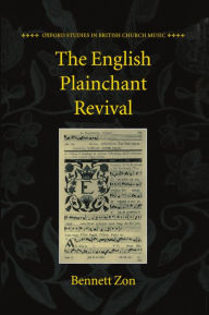 Title: The English Plainchant Revival, Author: Bennett Zon
