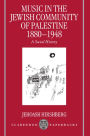Music in the Jewish Community of Palestine 1880-1948: A Social History / Edition 1