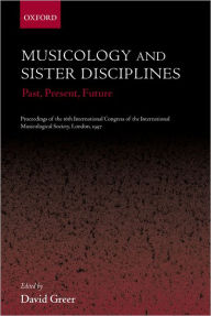 Title: Musicology and Sister Disciplines: Past, Present, Future: Proceedings of the 16th International Congress of the International Musicological Society, London, 1997, Author: International Musicological Society