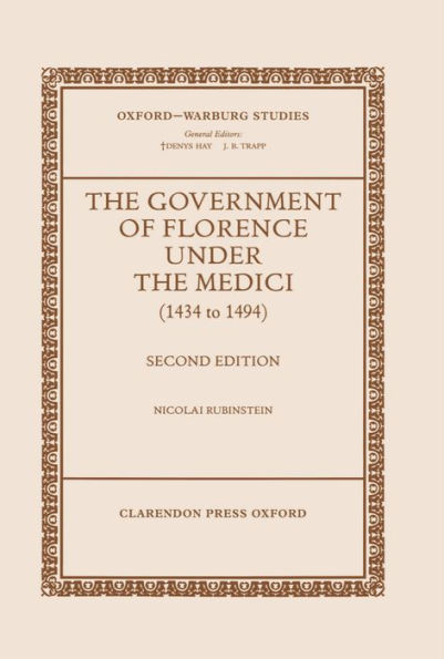The Government of Florence Under the Medici (1434 to 1494) / Edition 2