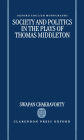 Society and Politics in the Plays of Thomas Middleton (Oxford English Monographs)