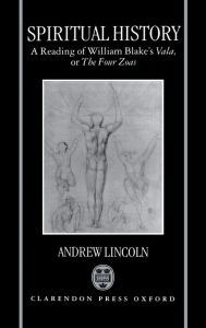 Title: Spiritual History: A Reading of William Blake's Vala or The Four Zoas, Author: Andrew Lincoln