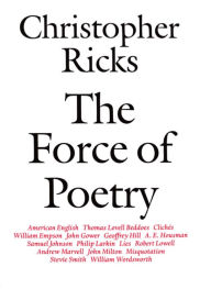 Title: The Force of Poetry, Author: Christopher Ricks