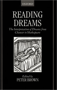 Title: Reading Dreams: The Interpretation of Dreams from Chaucer to Shakespeare, Author: Peter Brown (2)