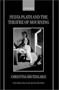 Title: Sylvia Plath and the Theatre of Mourning, Author: Christina Britzolakis