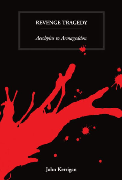 Revenge Tragedy: Aeschylus to Armageddon