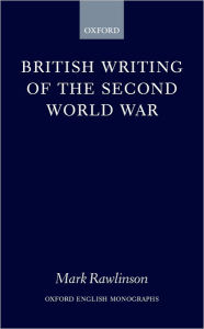 Title: British Writing of the Second World War, Author: Mark Rawlinson