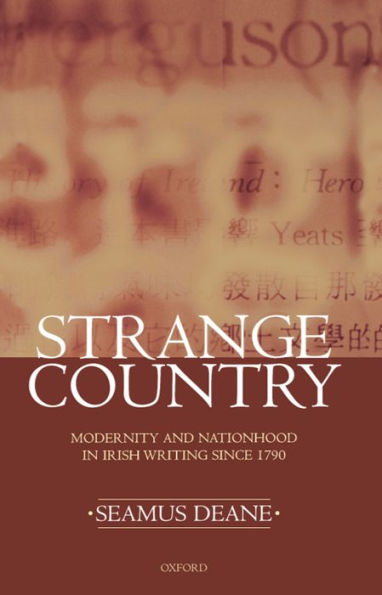Strange Country: Modernity and Nationhood in Irish Writing since 1790 / Edition 1