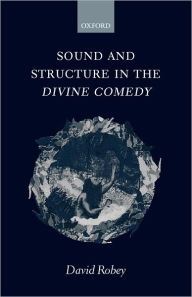 Title: Sound and Structure in the Divine Comedy, Author: David Robey