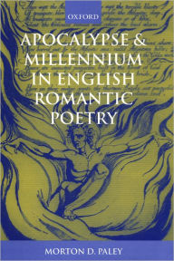 Title: Apocalypse and Millennium in English Romantic Poetry, Author: Morton D. Paley