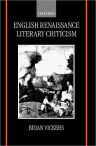 Title: English Renaissance Literary Criticism, Author: Brian Vickers
