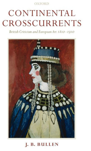 Continental Crosscurrents: British Criticism and European Art 1810-1910