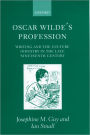 Oscar Wilde's Profession: Writing and the Culture Industry in the Late Nineteenth Century