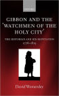 Gibbon and the 'Watchmen of the Holy City': The Historian and his Reputation, 1776-1815