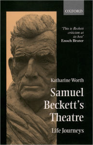 Title: Samuel Beckett's Theatre: Life Journeys, Author: Katharine Worth