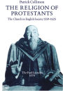 The Religion of Protestants: The Church in English Society 1559-1625 / Edition 1