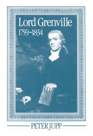 Title: Lord Grenville, 1759-1834, Author: Peter Jupp
