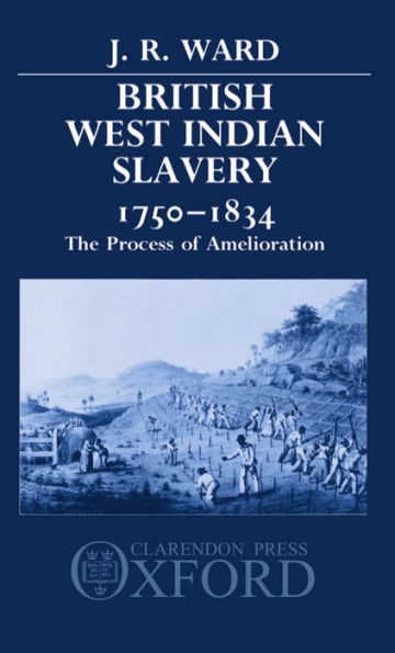 British West Indian Slavery, 1750-1834: The Process of Amelioration